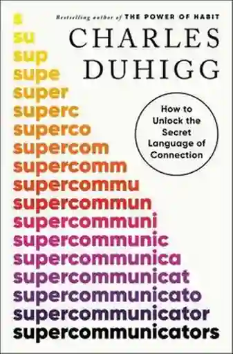 Súper Communicators - Duhigg Charles