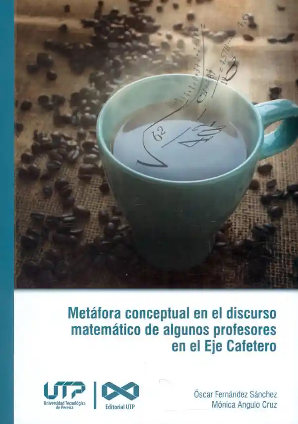 Metáfora Conceptual en El Discurso Matemático de Algunos Profesores en El Eje Cafetero