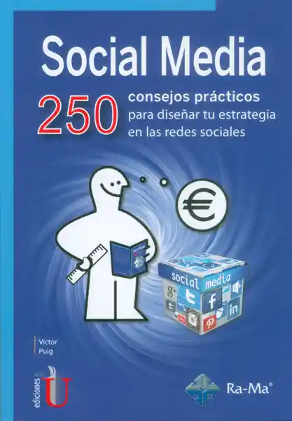 Social Media, 250 consejos prácticos para diseñar tu estrategia en las redes sociales