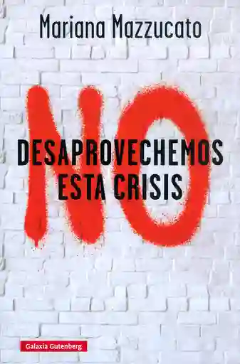 No Desaprovechemos Esta Crisis