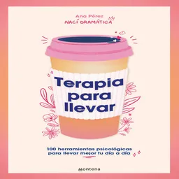 Terapia Para Llevar Perez Ana @nacidramatica