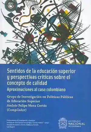 Sentidos de La Educación Superior y Perspectivas Críticas Sobre El Concepto de Calidad