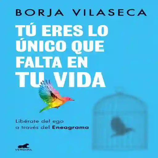 Tu Eres lo Único Que Falta en tu Vida - Vilaseca Borja