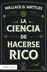 La Ciencia de Hacerse Rico Wallace D. Wattles