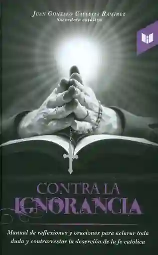 Contra la Ignorancia - Juan Gonzalo Callejas Ramírez