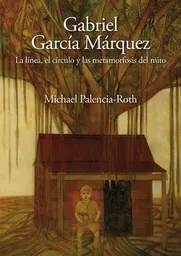 Gabriel García Márquez - Palencia Roth Michael