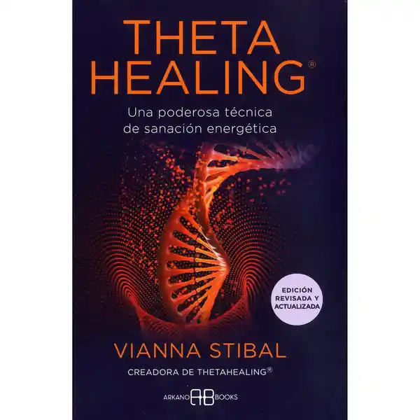 Thetahealing. Una Poderosa Técnica de Sanación - Arkano Books
