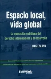 Espacio local, vida global. La operación cotidiana del derecho internacional y el desarrollo