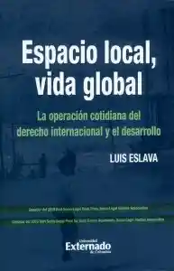 Espacio local, vida global. La operación cotidiana del derecho internacional y el desarrollo