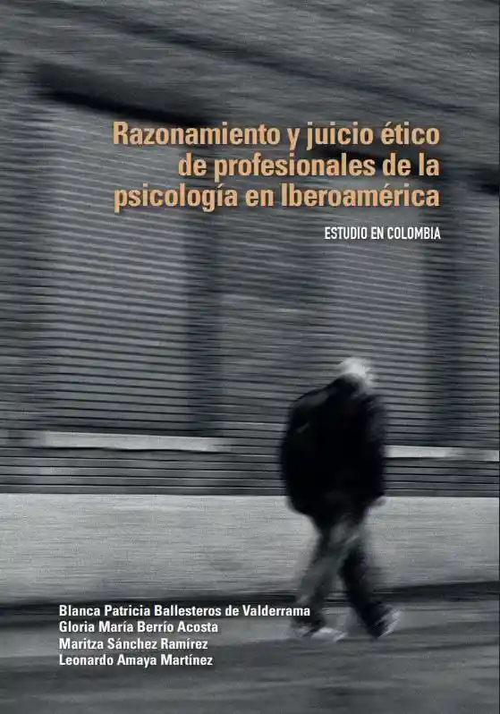 Razonamiento y Juicio Ético de Profesionales de La Psicología en Iberoamérica