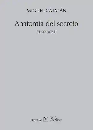 Anatomía Del Secreto. Seudología Iii