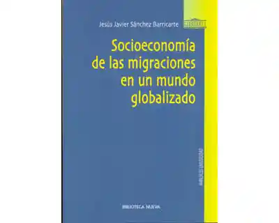Socioeconomía de Las Migraciones en Un Mundo Globalizado
