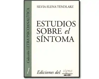 Estudios Sobre el Síntoma - Silvia Elena Tendlarz