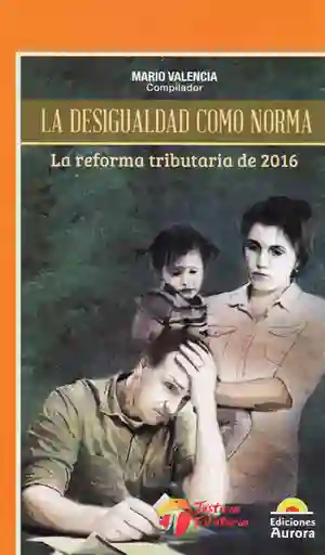 La desigualdad como norma: la reforma tributaria de 2016