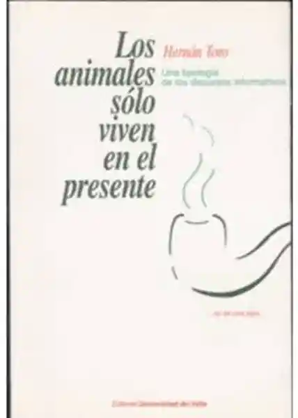 Los animales sólo viven en el presente. Una tipología de los discursos informativos