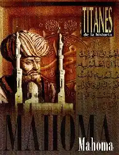 Mahoma Titanes de La Historia Líderes y Gobernadores