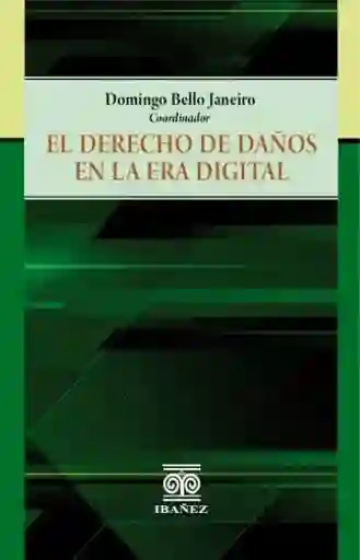 El Derecho de Daños en la Era Digital - Domingo Bello Janeiro