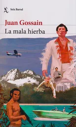La Mala Hierba - Juan Gossaín