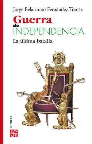 Guerra de Independencia. La Última Batalla