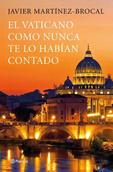 El Vaticano Como Nunca te lo Habían Contado - Javier Martínez