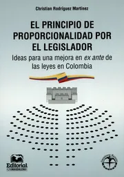 El principio de proporcionalidad por el legislador. Ideas para una mejora en ex ante de las leyes en Colombia