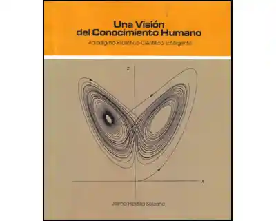 Una visión del conocimiento humano. Paradigma filosófico-científico emergente