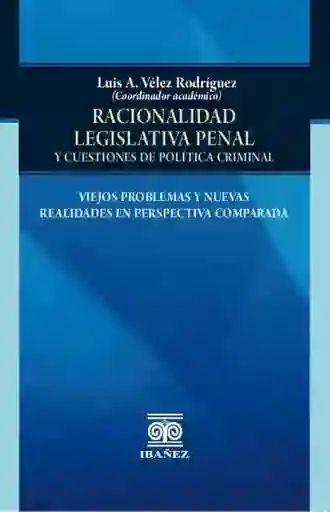 Racionalidad Legislativa Penal y Cuestiones de Política Criminal