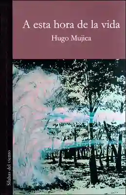Vida A Esta Hora De La - Hugo Mujica