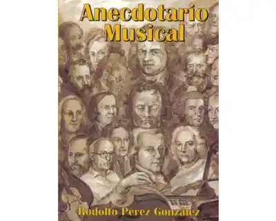 Anecdotario Musical - Rodolfo Pérez González