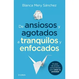 De ansiosos y agotados a tranquilos y enfocados