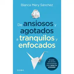 De ansiosos y agotados a tranquilos y enfocados