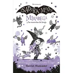Mirabella y Las Mascotas de Bruja Harriet Muncaster