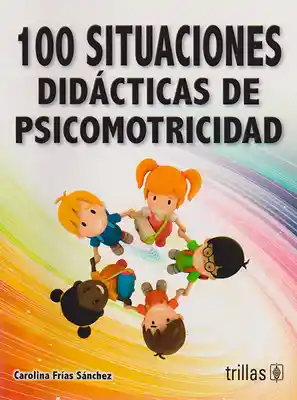 100 Situaciones Didácticas de Psicomotricidad