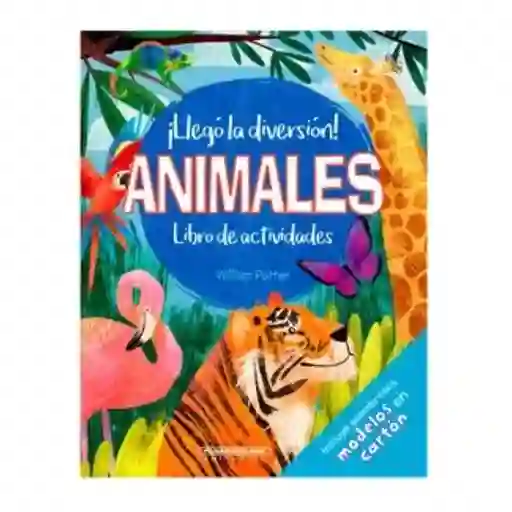 ¡Llego la Diversión! Animales - William Potter