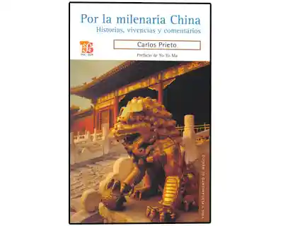 Por la Milenaria China. Historias Vivencias y Comentarios