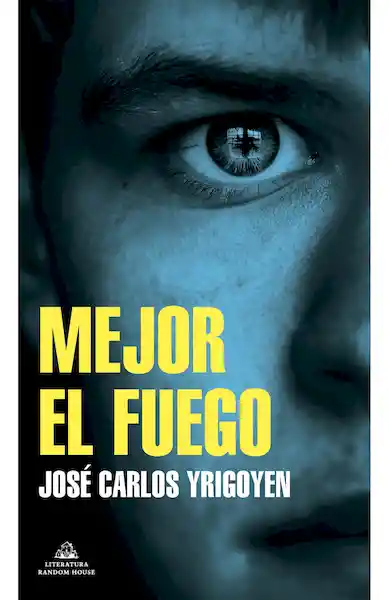 Mejor el Fuego - José Carlos Yrigoyen