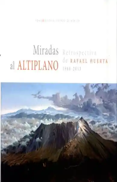 Miradas al altiplano: Retroespectiva de Rafael Huerta 1968-2013