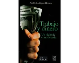 Dinero Trabajo Y . Un Siglo De Controversia