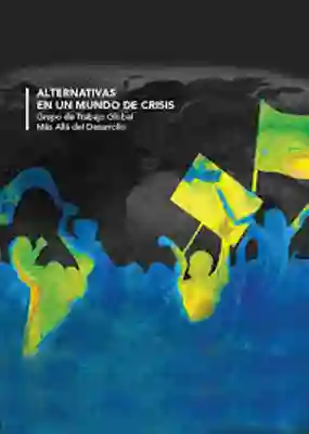 Alternativas en un Mundo de Crisis Grupo de Trabajo - VV.AA.