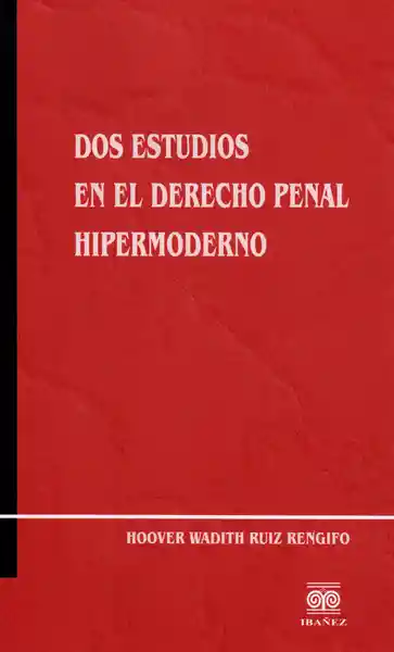 Dos Estudios en el Derecho Penal Hipermoderno