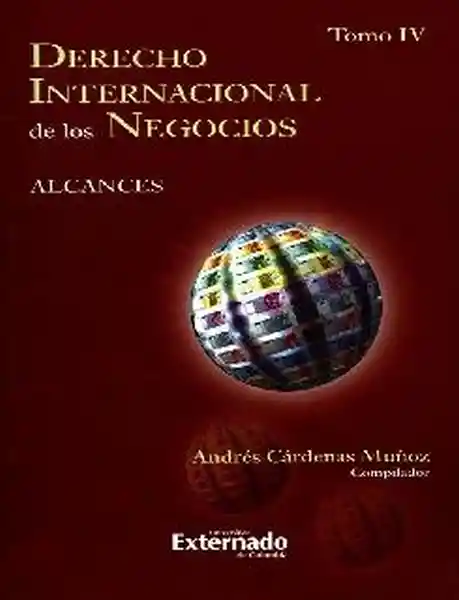 Derecho Internacional de Los Negocios: Alcances. Tomo IV