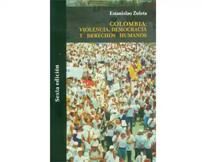 Colombia: Violencia Democracia y Derechos Humanos 6ta Edición