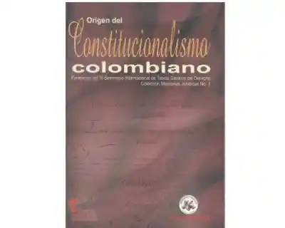 Origen Del Constitucionalismo Colombiano