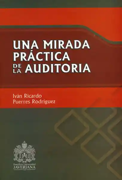 Una Mirada Práctica de la Auditoría - Iván Ricardo Puerres