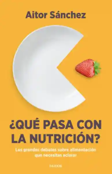 ¿qué Pasa Con La Nutrición? Aitor Sánchez García