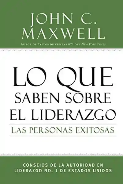 Lo Que Saben Sobre el Liderazgo