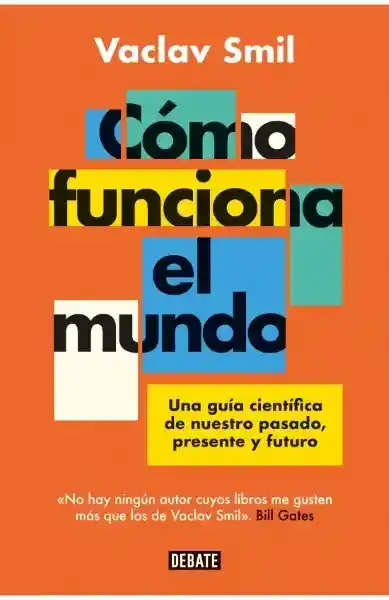 Cómo Funciona el Mundo - Vaclav Smil