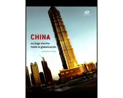 China su Larga Marcha Hasta la Globalización