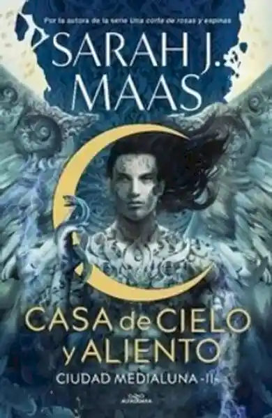 Casa de Cielo y Aliento (Ciudad Medialuna 2) - Sarah J.