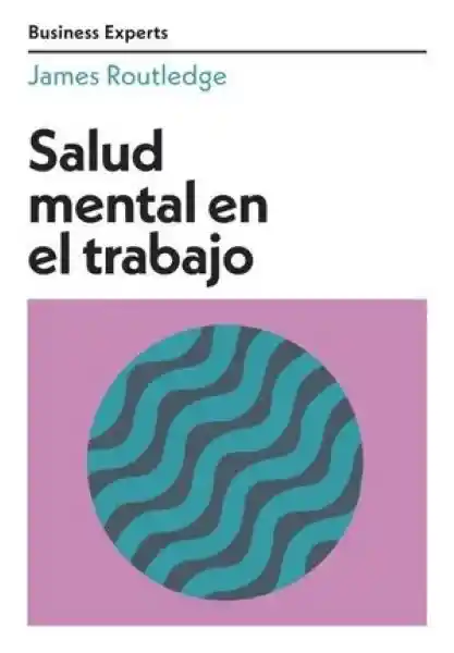 Salud Mental en el Trabajo - James Routledge